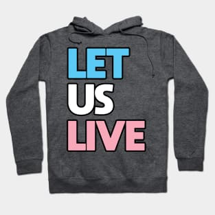 Trans Rights Are Human Rights - "LET US LIVE" - (BLK OL) Hoodie